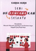 Seni merencanakan sesuatu : memanfaatkan alternatif-alternatif yang muncul serta berdamai dengan kegagalan yang menyertainya