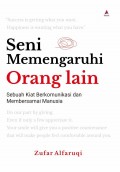 Seni Memengaruhi Orang Lain : Sebuah Kiat Berkomunikasi dan Membersamai Manusia
